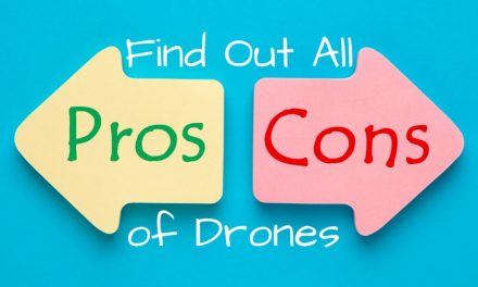 The PROS and CONS of Drones – (Advantages & Disadvantages)