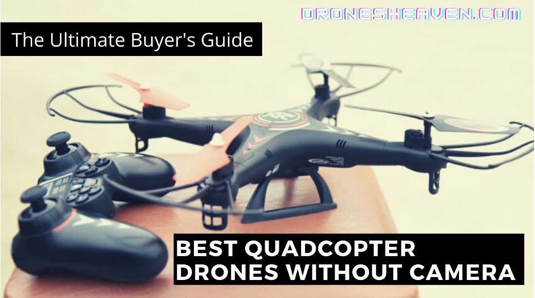 11 Best Drones Without A Camera For 2022 (May Updated)