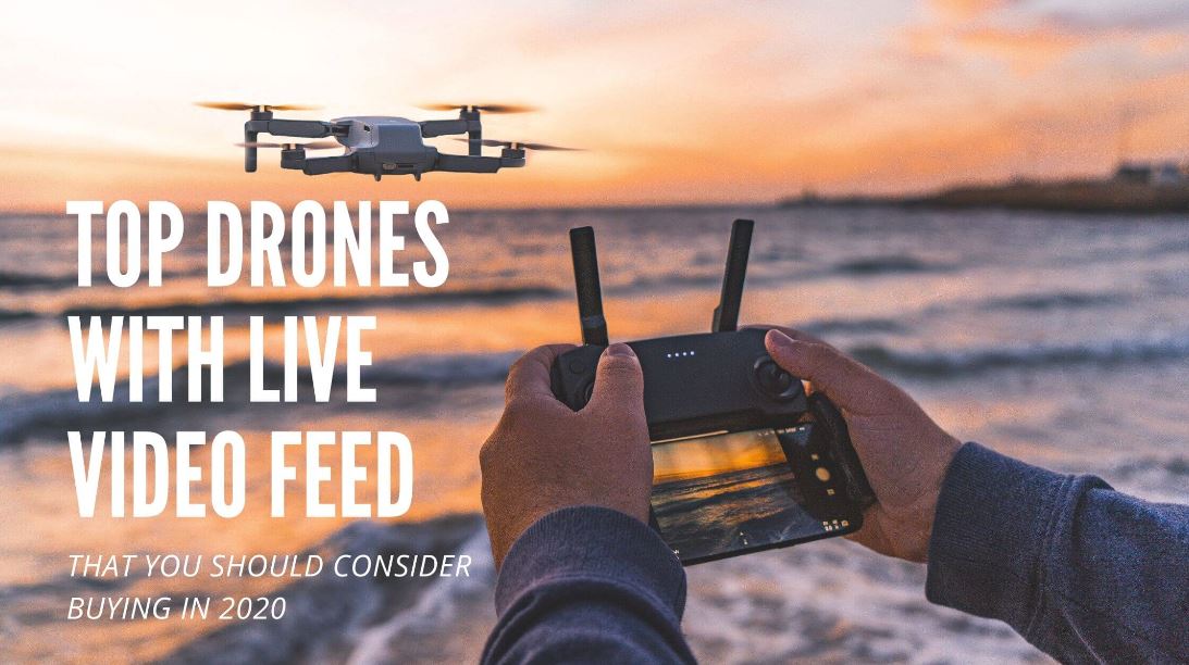 Best Drones With Live Video Feeds In 2022 (May Updated)